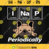 I Nap Periodically Chemistry French Bulldog Inspired Svg Png Dxf Eps
