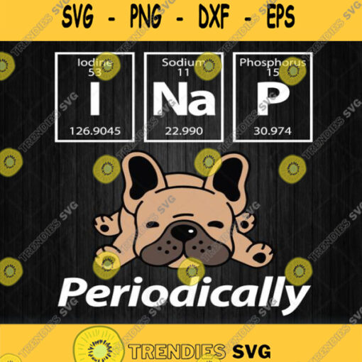 I Nap Periodically Chemistry French Bulldog Inspired Svg Png Dxf Eps