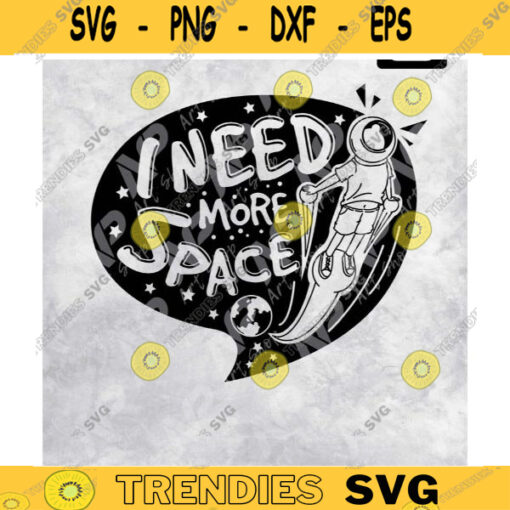 I Need More Space SVG Space svg astronaut need space funny astronautBlast Off SVG Stay Away SVG svg for cut Design 92 copy