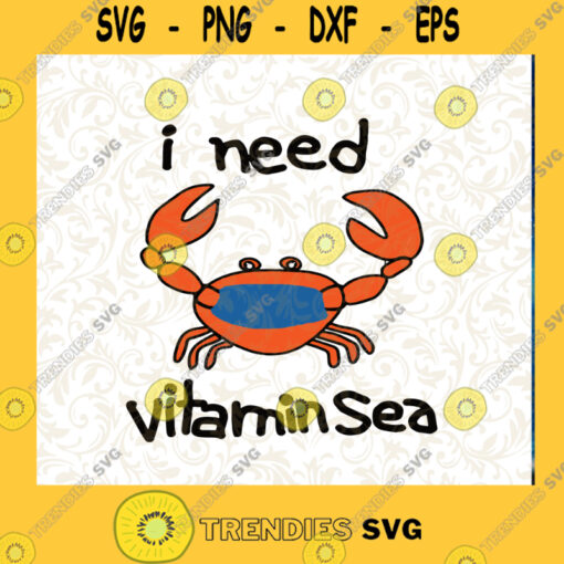 I Need Vitamin Sea SVG Funny Crab SVG Ocean Crab SVG Crab Vitamin Sea SVG Cutting Files Vectore Clip Art Download Instant