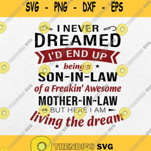 I Never Dreamed Id End Up Being A Son In Law Of A Freakin Awesome Svg