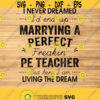 I Never Dreamed Id End Up Marrying A Freakin Pe Teacher svgTeacher Lover svgphysics education TeacherDigital downloadPrintSublimation Design 440