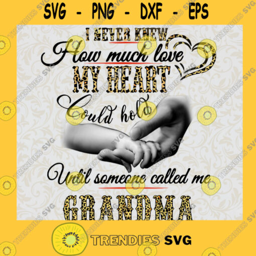I Never Knew How Much Love My Heart Could Hold Until Someone Called Me Grandma PNG Grandma Png Love Grandma Png Digital File Png
