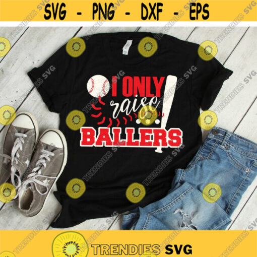 I Only Raise Ballers svg Baseball svg Softball svg Baseball Mom svg Baseball Life Baseball Shirt Clipart Cut File Cricut Silhouette Design 966.jpg