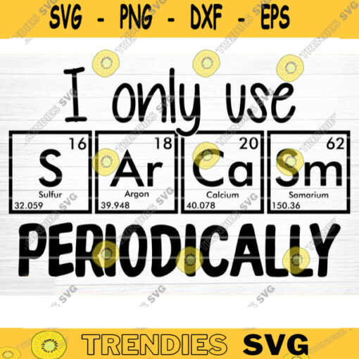 I Only Use Sarcasm Periodically Svg File Funny Quote Vector Printable Clipart Funny Saying Sarcastic Quote Svg Cricut Design 144 copy