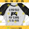 I Paused My Game To Be Here Svg File Gamer Shirt Svg I Paused My Game svg Funny Gamer Svg Progamer Svg Video Game Svg Png Eps Dxf Files Design 74