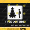 I Pee Outside SVG PNG Camping SVG Custom File Printable File for Cricut Silhouette