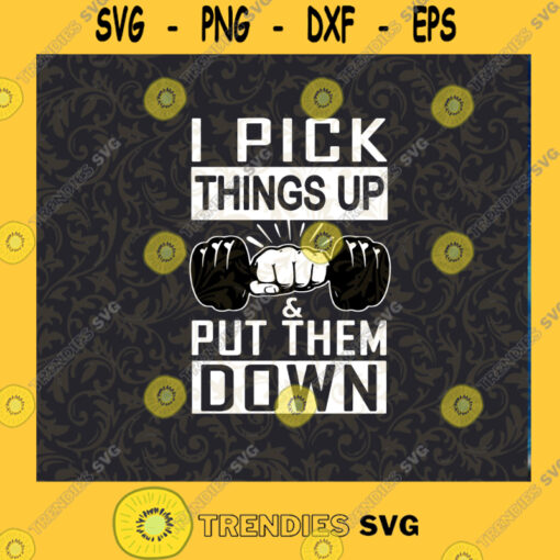 I Pick Things Up And Put Them Down SVG Workout SVG Bodybuilding SVG Fitness SVG Cutting Files Vectore Clip Art Download Instant