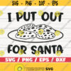 I Put Out For Santa SVG Funny Christmas SVG Santa Cookies SVG Cut File Cricut Commercial use Silhouette Winter Svg Dxf Design 1097