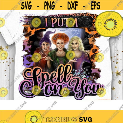 I Put a Spell on You PNG Hocus Pocus PNG Halloween Sublimation Leopard Spell on You Halloween Print Sanderson Sisters Design 1142 .jpg