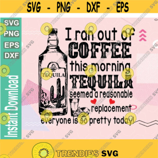 I Ran Out Of Coffee This Morning Tee svg png eps download file Design 114