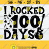 I Rocked 100 Days 100 Days of School 100 Days Guitar SVG Cut File Digital Download SVG 100 Days SVG Printable File Iron On Design 693