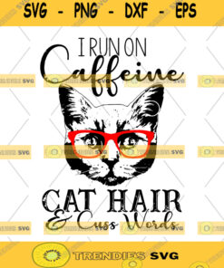 I Run On Caffeine Cat Hair Cuss Words Svg file Svg saying Cat Hair cut file Cat Hair dxf file Cats silhouette file png file eps file Cat Svg Cat Mom Shirt