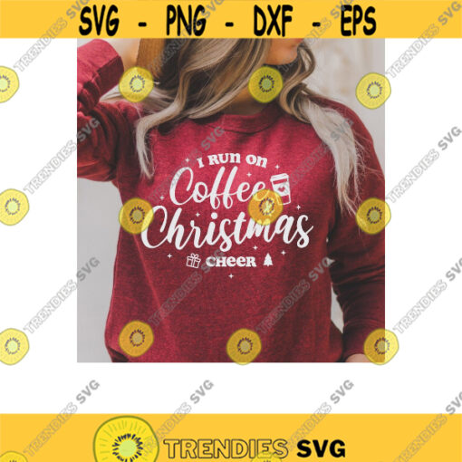 I Run On Coffee And Christmas Cheer SVG. Christmas Shirt Svg. Merry Christmas Svg. Holiday Svg. Christmas Gift. Funny Christmas Svg. Png.