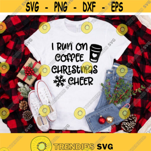 I Run On Coffee And Christmas svg Funny Christmas shirt svg Digital download with svg dxf png jpg files included Design 1426