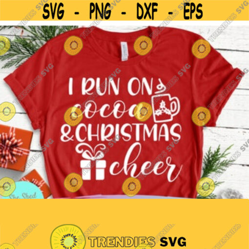 I Run on Cocoa and Christmas Cheer Christmas SVG Christmas Sign svg Christmas Shirt svg Coffee Mug Svg Svg Files for Cricut dxf png Design 161