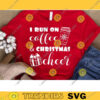 I Run on Coffee and Christmas Cheer Svg Christmas SVG Design Christmas Shirt Svg Winter Svg Files For Cricut Digital Download 789 copy