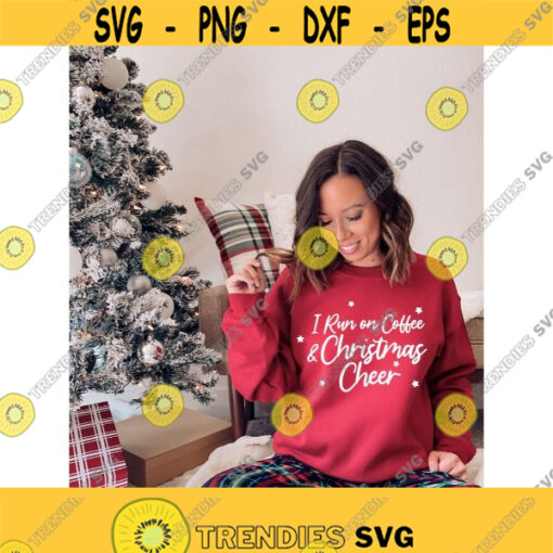 I Run on Coffee and Christmas Cheer Svg Funny Christmas Svg Christmas Shirt Svg Women Christmas shirt Christmas gift idea dxf cut file Design 440