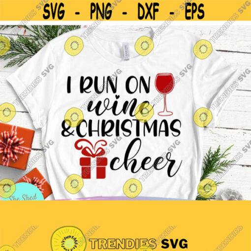 I Run on Wine and Christmas Cheer Christmas Wine Quotes svg Christmas Wine svg Adult Humor svg Funny Christmas svg Christmas tshirt svg Design 755