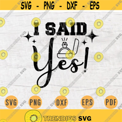 I Said YES SVG Quotes Bride Cricut Cut Files Instant Download Bride Gifts Wedding Vector Cameo File Wedding Bride Shirt Iron on n627 Design 995.jpg