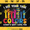 I See Your True Colors And Thats Why I Love You Svg Png