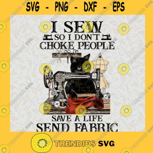 I Sew So I Dont Choke People Save a life send fabric Cute Cat Cat Sewing Cat Lover Pet Lover Gift Png