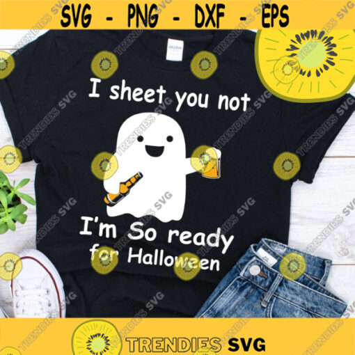 I Sheet You Not Im So Ready For Halloween Funny Ghost ShirtDesign 73 .jpg