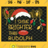 I Shine Brighter Than Rudolph SVG PNG DXF EPS 1