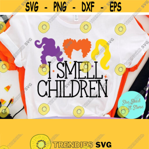 I Smell Children Svg Sanderson Sister Svg Hocus Pocus Png Commercial Use Svg Dxf Eps Png Silhouette Cricut Digital Hocus Pocus Shirt Design 875