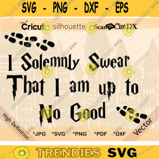 I Solemnly Swear That I am Up to No Good SVG Color Clipart Harry Potter Cut File Hogwarts Quote Vector Clipart PNG Silhouette Cricut