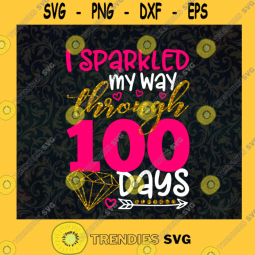 I Sparkled My Way Through 100 Days SVG School Day Idea for Perfect Gift Gift for Everyone Digital Files Cut Files For Cricut Instant Download Vector Download Print Files