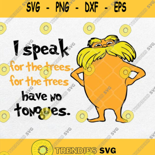 I Speak For The Tree Have No Tongues Svg Dr Seuss Svg