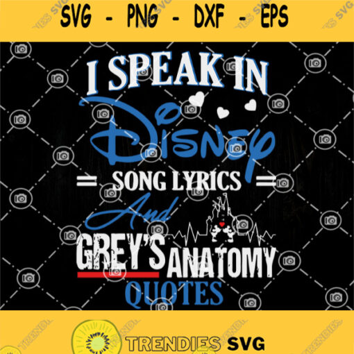 I Speak In Disney Song Lyrics And Greys Anatomy Quotes Svg Disney Svg Disney Song Svg
