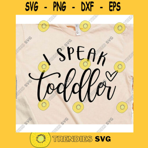 I Speak Toddler svgTeacher life svgSchool svgBack to school svgTeacher shirt svgTeacher clipartTeacher svg for cricut