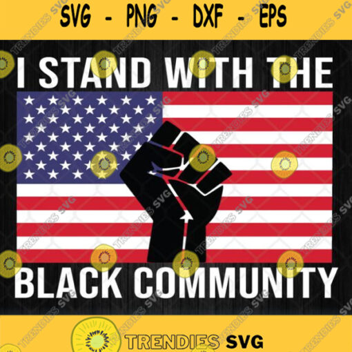 I Stand With The Black Community Juneteenth Freedom Day American Flag Svg Png Dxf Eps