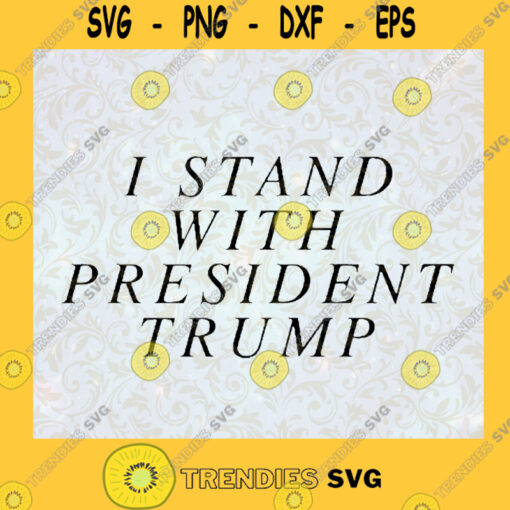 I Stand with president trump SVG Trump SVG Trump American SVG