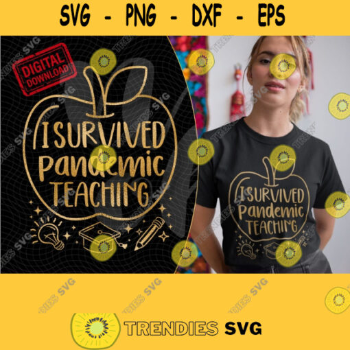 I Survived Pandemic Teaching svg I Survived The 2020 2021 School Year svg for Cricut. 292