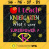 I Teach Kindergarten Svg Super Power Svg Teacher Life Svg Back To School Svg