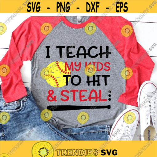 I Teach My Kids to Hit and Steal Svg Mom Baseball Svg Funny Baseball Shirt Svg Dad Baseball Svg Cheer Svg Files for Cricut Png