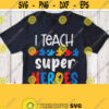 I Teach Super Heroes Svg Autism Teacher Shirt Svg Cut File School Kindergarten Preschool Pre k Autism Teaching Saying Design with Puzzles Design 330