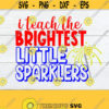 I Teach The Brightest Little Sparklers 4th of July svg 4th of July Teacher Cute Teacher SVG Cute 4th Of July Teacher Patriotic teacher Design 719