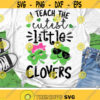 I Teach The Cutest Little Clovers Svg St. Patricks Day Svg Dxf Eps Png Teacher Svg School Cut Files Funny Quote Svg Silhouette Cricut Design 1402 .jpg