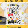 I Teach The Cutest Little Turkeys Svg Thanksgiving Svg Dxf Eps Png Teacher Shirt Design Fall Cut Files Autumn Clipart Silhouette Cricut Design 806 .jpg