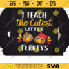 I Teach The Cutest Little Turkeys Svg Thanksgiving Teacher Svg Png Dxf Thankful Teacher Fall Teacher Cut File Shirt Design Cricut copy