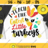 I Teach The Cutest Little Turkeys Svg Turkey Face Svg Thanksgiving Teacher Svg Fall Teacher Svg Thanksgiving Turkey Svg Design 264 .jpg
