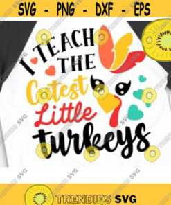 I Teach The Cutest Little Turkeys Svg, Turkey Face Svg, Thanksgiving Teacher Svg, Fall Teacher Svg, Thanksgiving Turkey Svg, Design -264