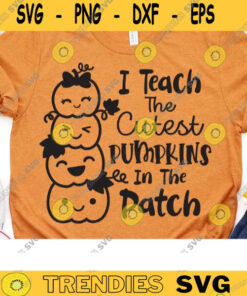 I Teach The Cutest Pumpkins In The Patch Svg, Png, Halloween Teacher Svg, Shirt Design, Fall Autumn Thanksgiving Teacher Cut File, Dxf