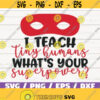 I Teach Tiny Humans Whats Your Superpower SVG Cut File Cricut Commercial use Silhouette DXF file Teacher Shirt School SVG Design 443