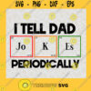 I Tell Dad Jokes Periodically Svg My Jokes Svg Dad Troll Svg Love My Dad Svg