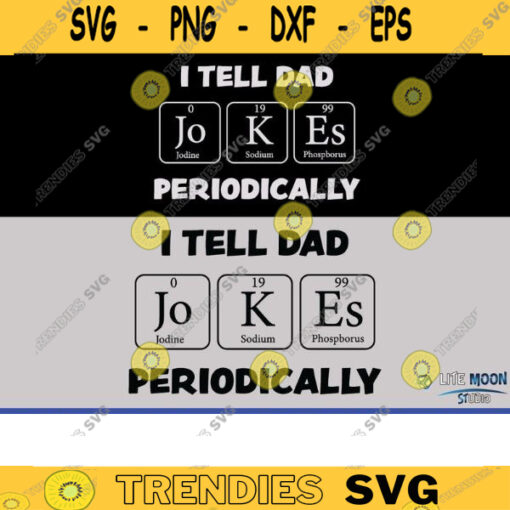 I Tell Dad Jokes SVG eps pdf dxf png Dad svg Father svg Dad Quote Fathers day svg Dad Jokes Periodic table Cricut svg copy